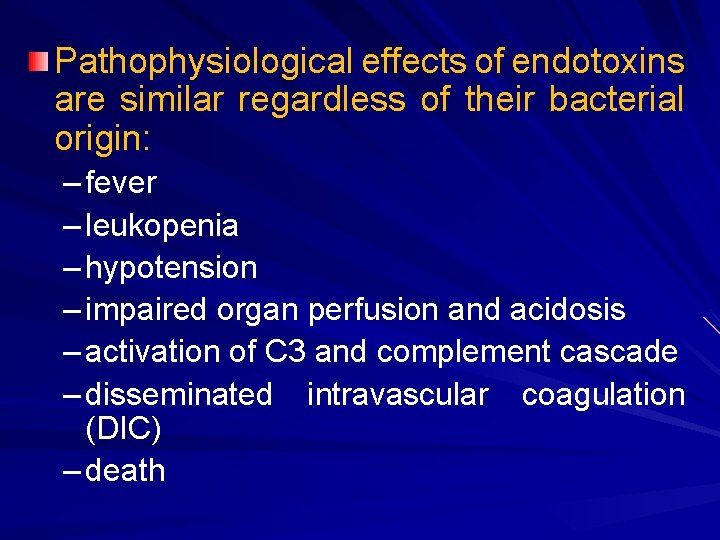 Pathophysiological effects of endotoxins are similar regardless of their bacterial origin: – fever –