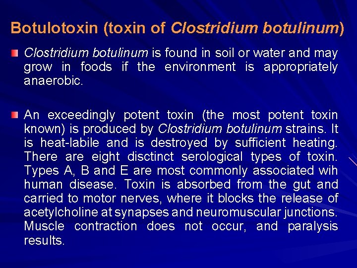 Botulotoxin (toxin of Clostridium botulinum) Clostridium botulinum is found in soil or water and