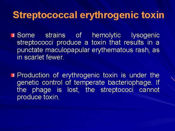Streptococcal erythrogenic toxin Some strains of hemolytic lysogenic streptococci produce a toxin that results