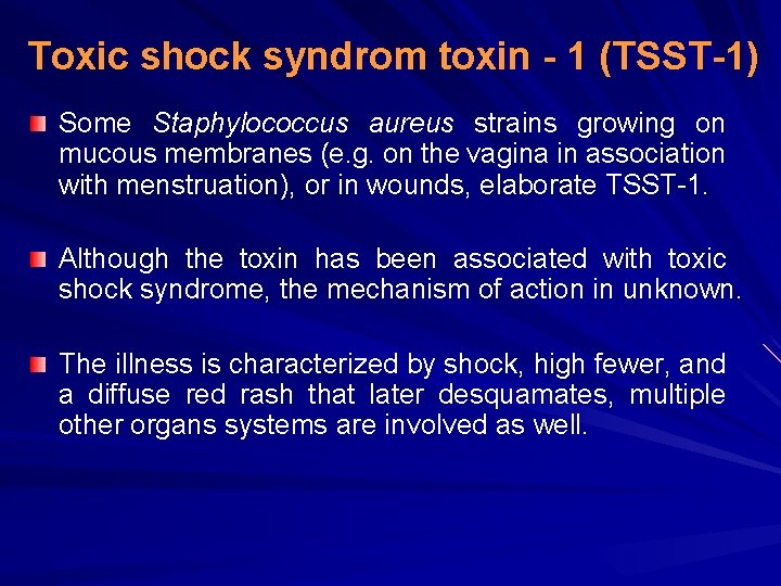 Toxic shock syndrom toxin - 1 (TSST-1) Some Staphylococcus aureus strains growing on mucous