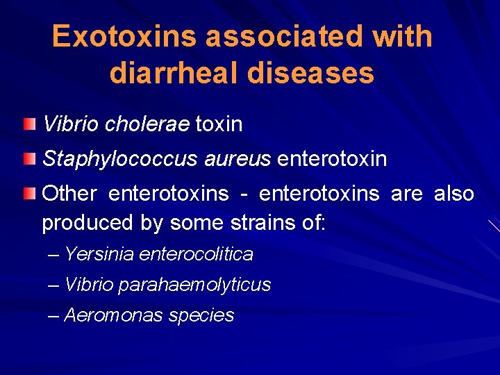 Exotoxins associated with diarrheal diseases Vibrio cholerae toxin Staphylococcus aureus enterotoxin Other enterotoxins -