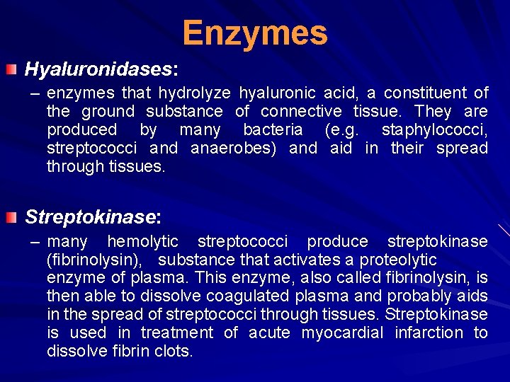 Enzymes Hyaluronidases: – enzymes that hydrolyze hyaluronic acid, a constituent of the ground substance