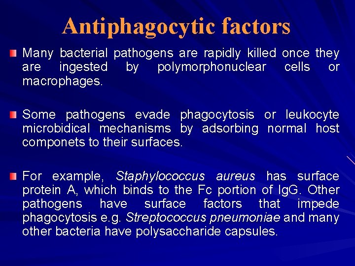 Antiphagocytic factors Many bacterial pathogens are rapidly killed once they are ingested by polymorphonuclear