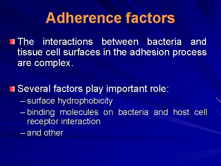 Adherence factors The interactions between bacteria and tissue cell surfaces in the adhesion process