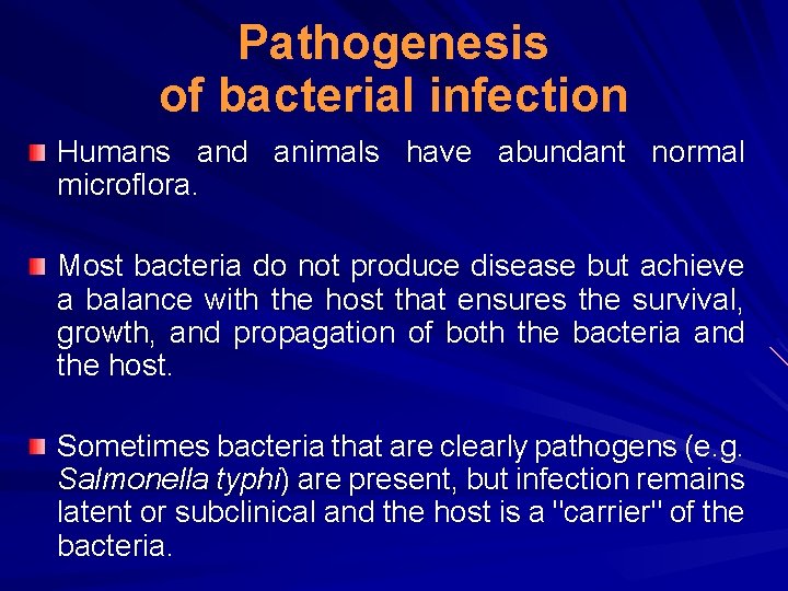 Pathogenesis of bacterial infection Humans and animals have abundant normal microflora. Most bacteria do