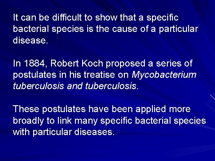 It can be difficult to show that a specific bacterial species is the cause