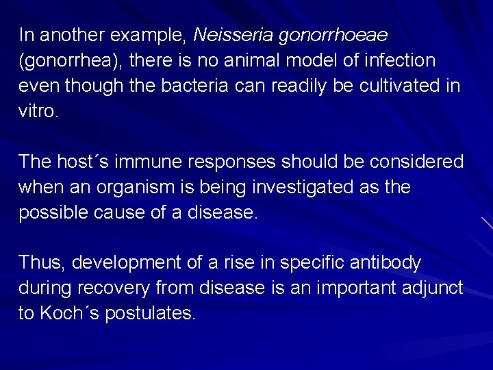 In another example, Neisseria gonorrhoeae (gonorrhea), there is no animal model of infection even
