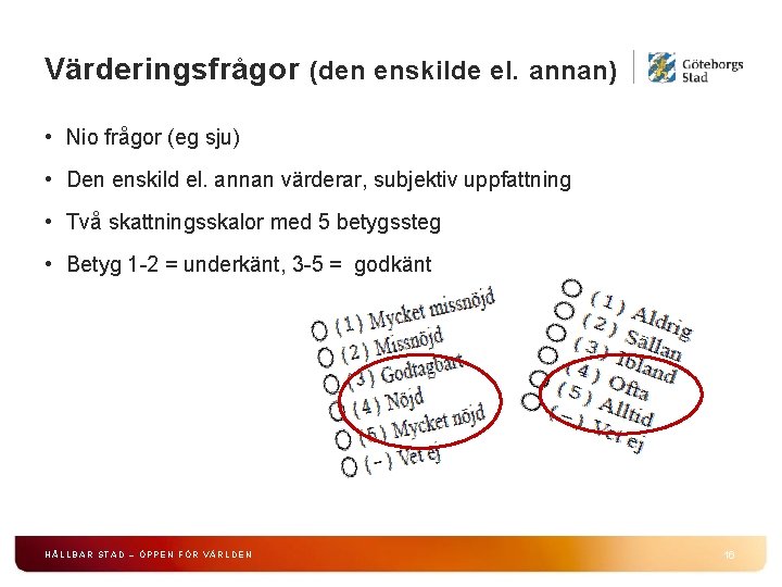 Värderingsfrågor (den enskilde el. annan) • Nio frågor (eg sju) • Den enskild el.