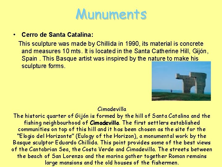 Munuments • Cerro de Santa Catalina: This sculpture was made by Chillida in 1990,