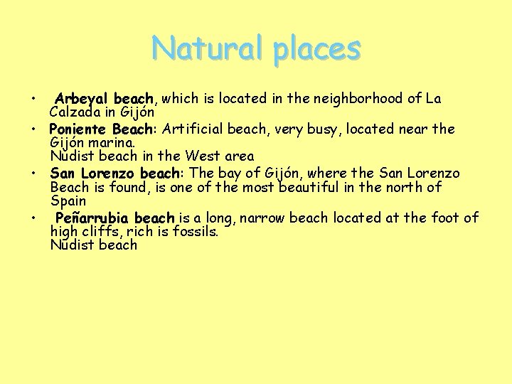 Natural places • Arbeyal beach, which is located in the neighborhood of La Calzada