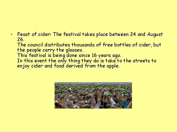  • Feast of cider: The festival takes place between 24 and August 26.