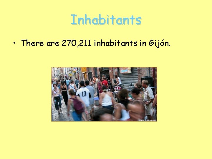 Inhabitants • There are 270, 211 inhabitants in Gijón. 