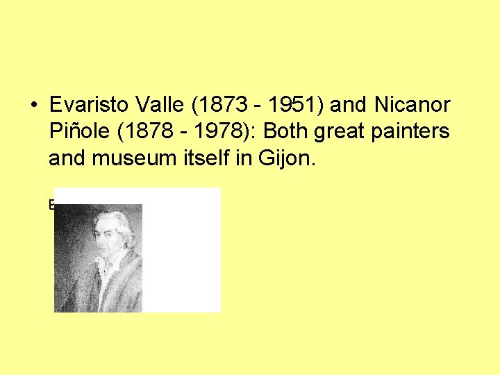  • Evaristo Valle (1873 - 1951) and Nicanor Piñole (1878 - 1978): Both