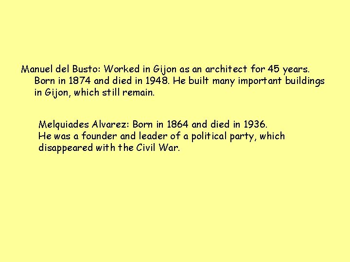 Manuel del Busto: Worked in Gijon as an architect for 45 years. Born in