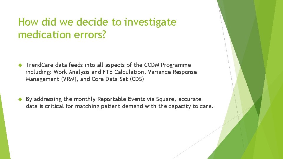 How did we decide to investigate medication errors? Trend. Care data feeds into all