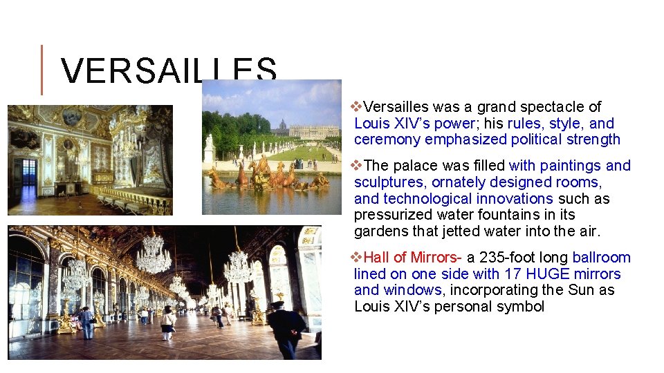 VERSAILLES v. Versailles was a grand spectacle of Louis XIV’s power; his rules, style,