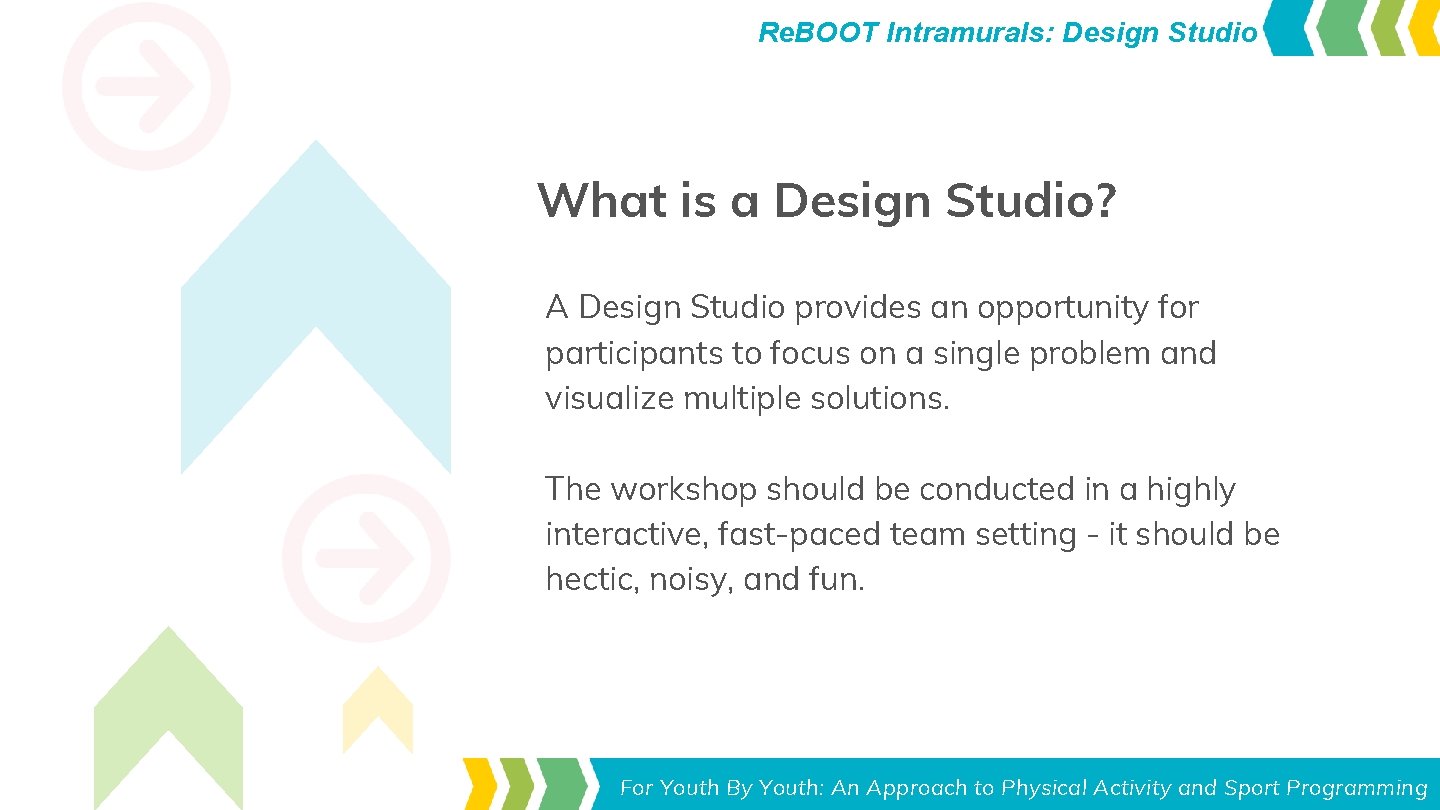 Re. BOOT Intramurals: Design Studio What is a Design Studio? A Design Studio provides Re. BOOT Intramurals: Design Studio What is a Design Studio? A Design Studio provides