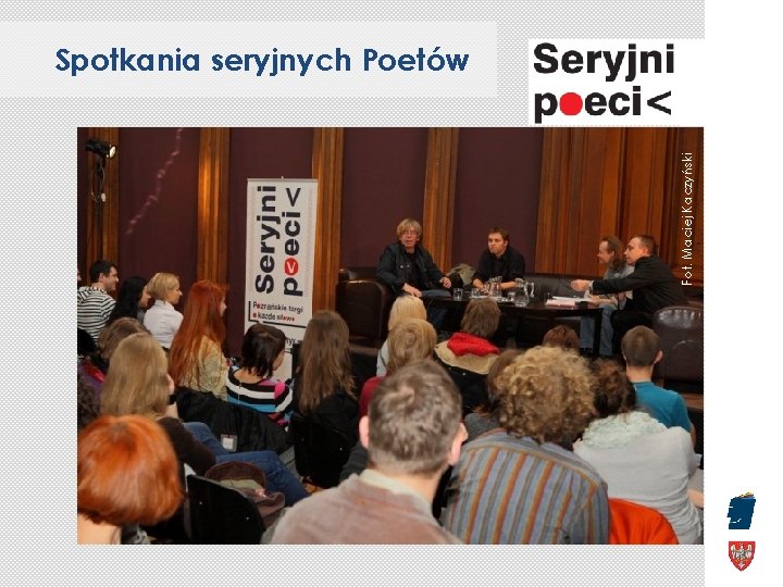 Fot. Maciej Kaczyński Spotkania seryjnych Poetów 