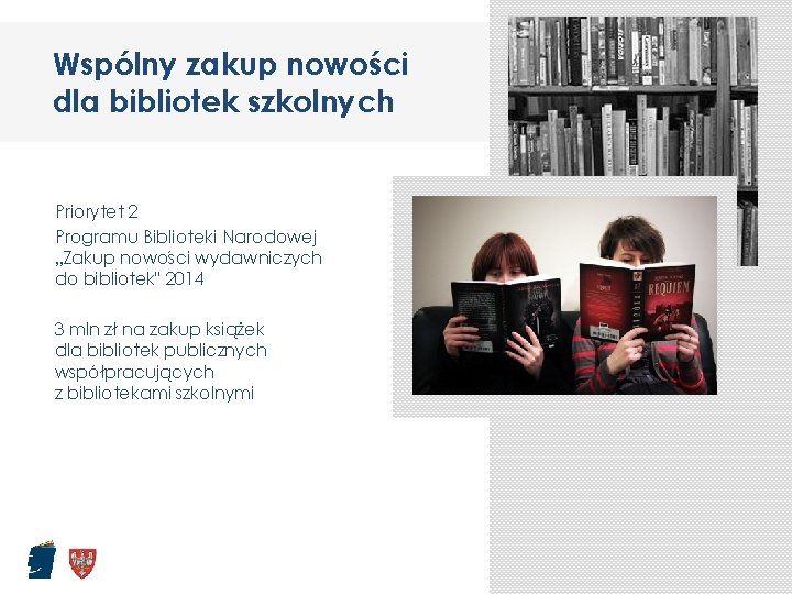 Wspólny zakup nowości dla bibliotek szkolnych Priorytet 2 Programu Biblioteki Narodowej „Zakup nowości wydawniczych