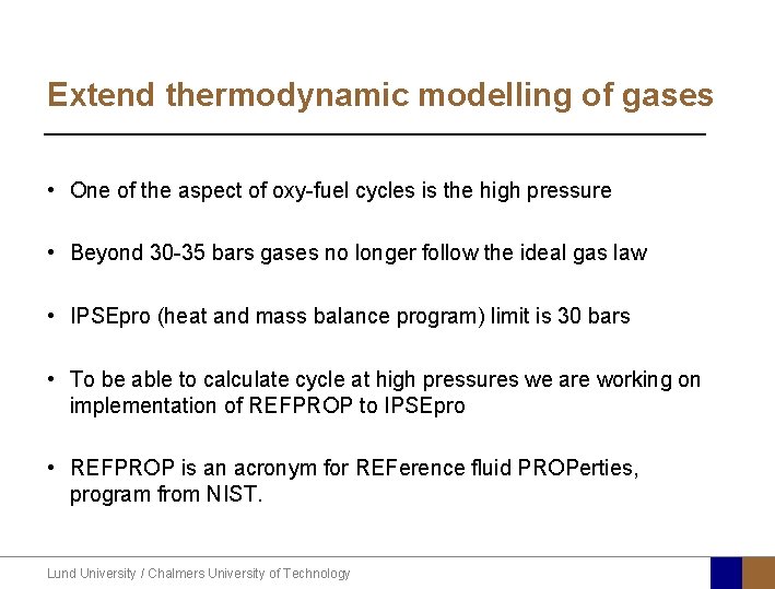 Extend thermodynamic modelling of gases • One of the aspect of oxy-fuel cycles is