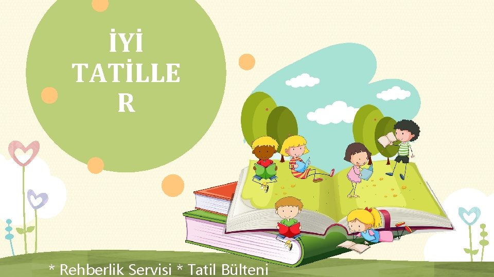 İYİ TATİLLE R * Rehberlik Servisi * Tatil Bülteni 