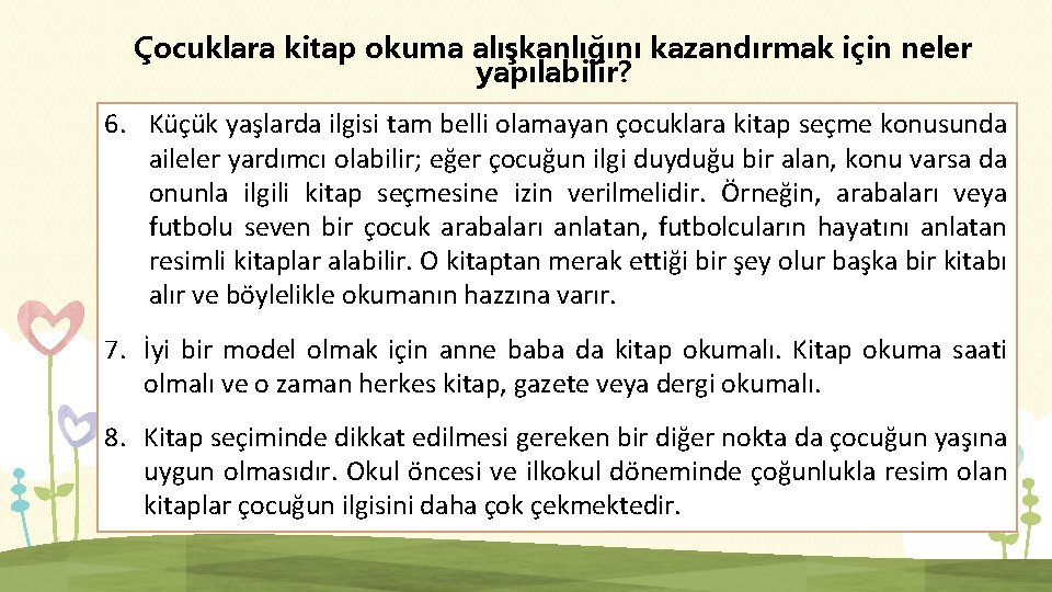 Çocuklara kitap okuma alışkanlığını kazandırmak için neler yapılabilir? 6. Küçük yaşlarda ilgisi tam belli