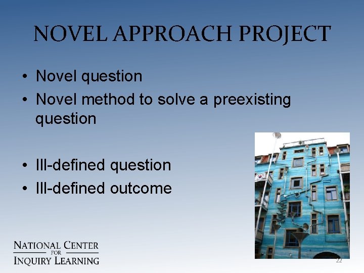 NOVEL APPROACH PROJECT • Novel question • Novel method to solve a preexisting question