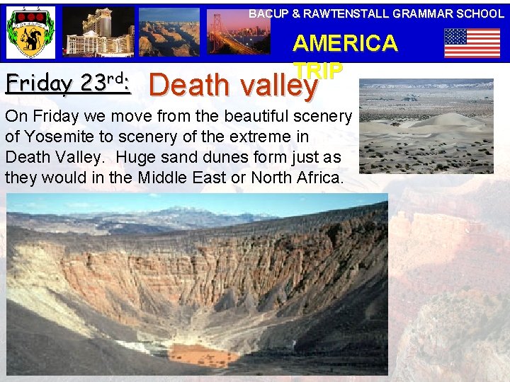 BACUP & RAWTENSTALL GRAMMAR SCHOOL Friday 23 rd: AMERICA TRIP Death valley On Friday