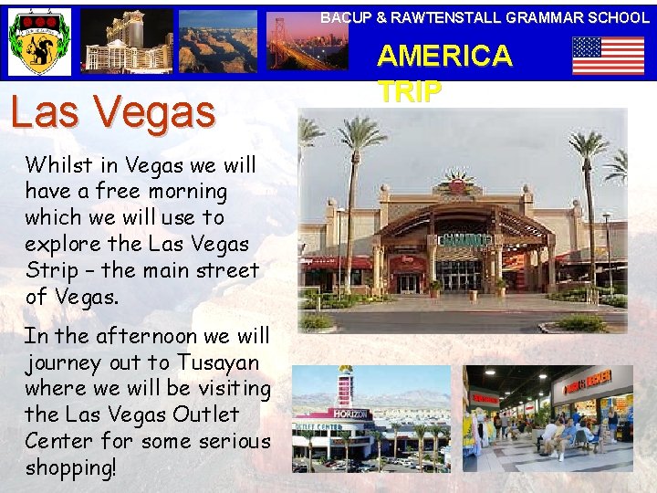 BACUP & RAWTENSTALL GRAMMAR SCHOOL Las Vegas Whilst in Vegas we will have a