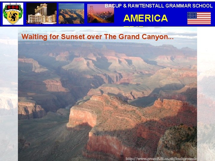 BACUP & RAWTENSTALL GRAMMAR SCHOOL AMERICA TRIP Waiting for Sunset over The Grand Canyon.