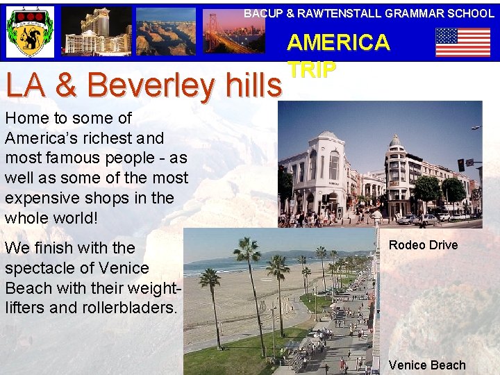 BACUP & RAWTENSTALL GRAMMAR SCHOOL LA & Beverley hills AMERICA TRIP Home to some