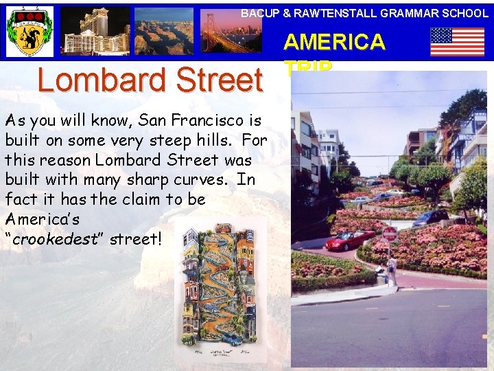 BACUP & RAWTENSTALL GRAMMAR SCHOOL Lombard Street As you will know, San Francisco is