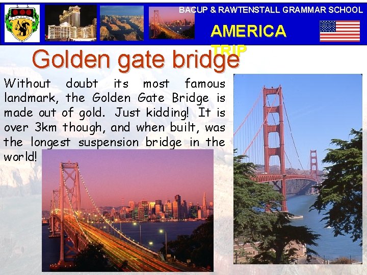 BACUP & RAWTENSTALL GRAMMAR SCHOOL AMERICA TRIP Golden gate bridge Without doubt its most