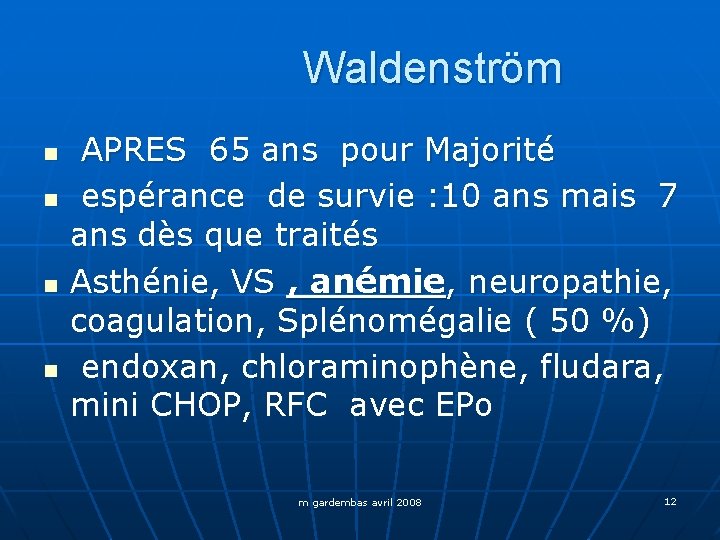 Waldenström n n APRES 65 ans pour Majorité espérance de survie : 10 ans