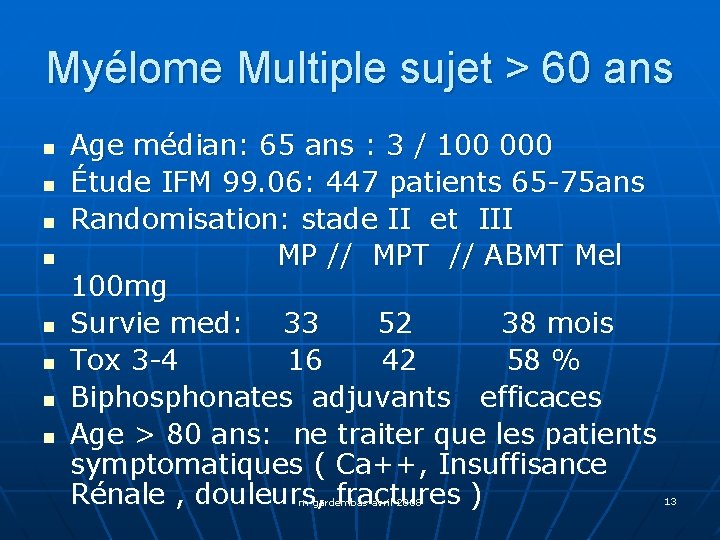 Myélome Multiple sujet > 60 ans n n n n Age médian: 65 ans