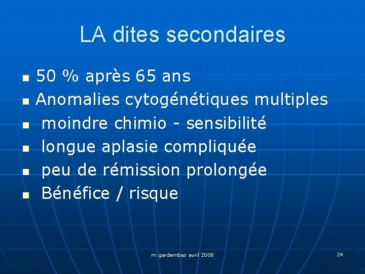 LA dites secondaires n n n 50 % après 65 ans Anomalies cytogénétiques multiples