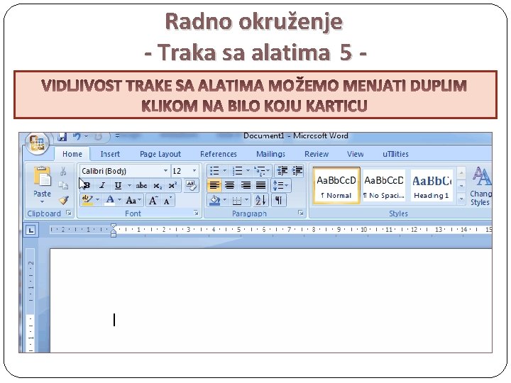 Radno okruženje - Traka sa alatima 5 VIDLJIVOST TRAKE SA ALATIMA MO ŽEMO MENJATI