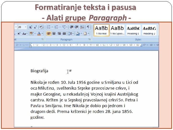 Formatiranje teksta i pasusa - Alati grupe Paragraph Home → Paragraph LEVO PORAVNANJE –