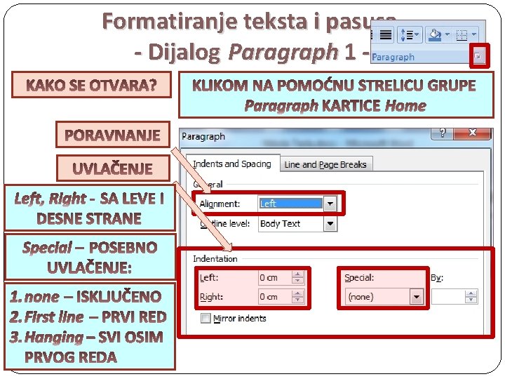 Formatiranje teksta i pasusa - Dijalog Paragraph 1 KAKO SE OTVARA? PORAVNANJE UVLAČENJE Left,