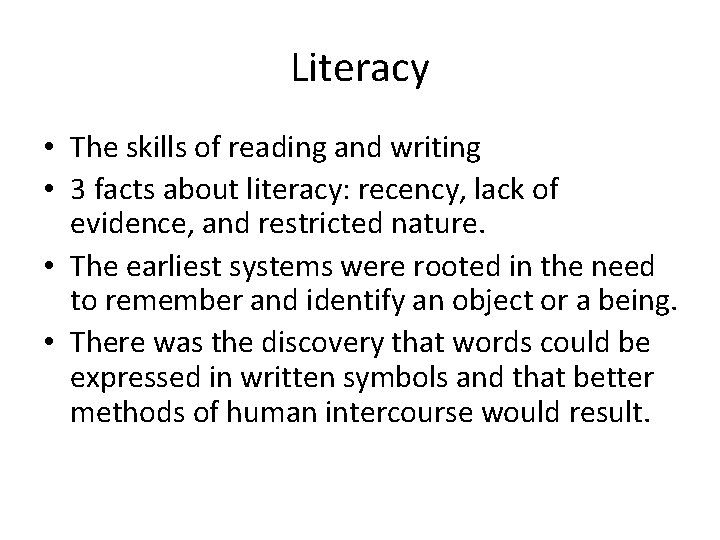 Literacy • The skills of reading and writing • 3 facts about literacy: recency,