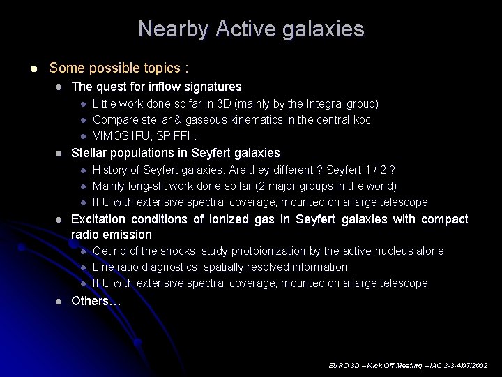 Nearby Active galaxies l Some possible topics : l The quest for inflow signatures