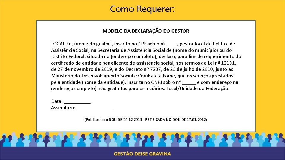 Como Requerer: MODELO DA DECLARAÇÃO DO GESTOR LOCAL Eu, (nome do gestor), inscrito no