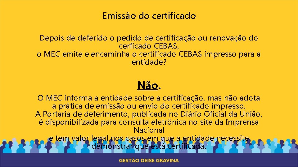 Emissão do certificado Depois de deferido o pedido de certificação ou renovação do cerficado