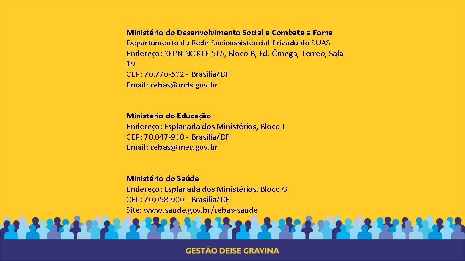 Ministério do Desenvolvimento Social e Combate a Fome Departamento da Rede Socioassistencial Privada do