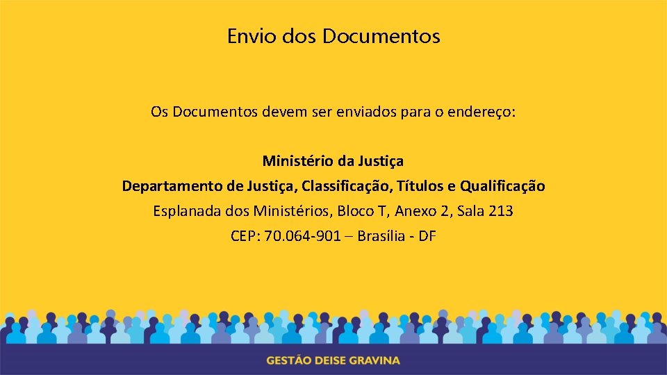 Envio dos Documentos Os Documentos devem ser enviados para o endereço: Ministério da Justiça