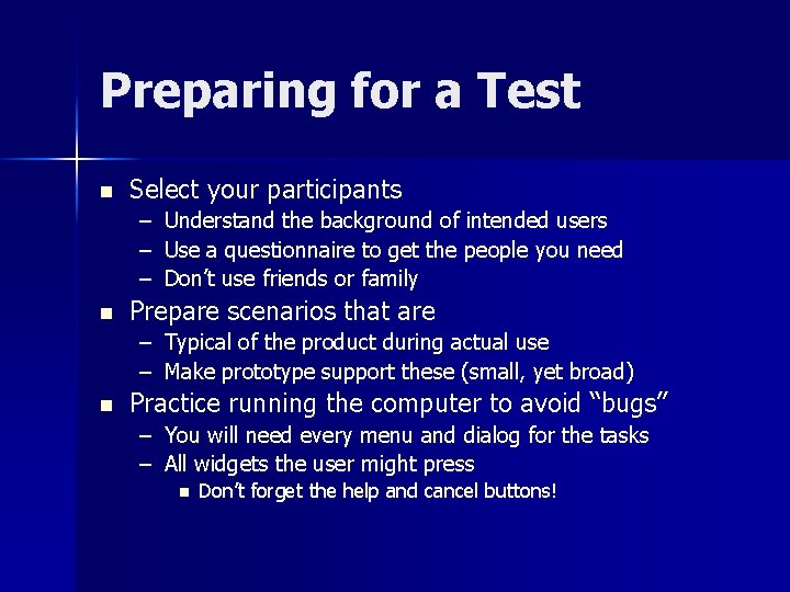 Preparing for a Test n Select your participants – Understand the background of intended