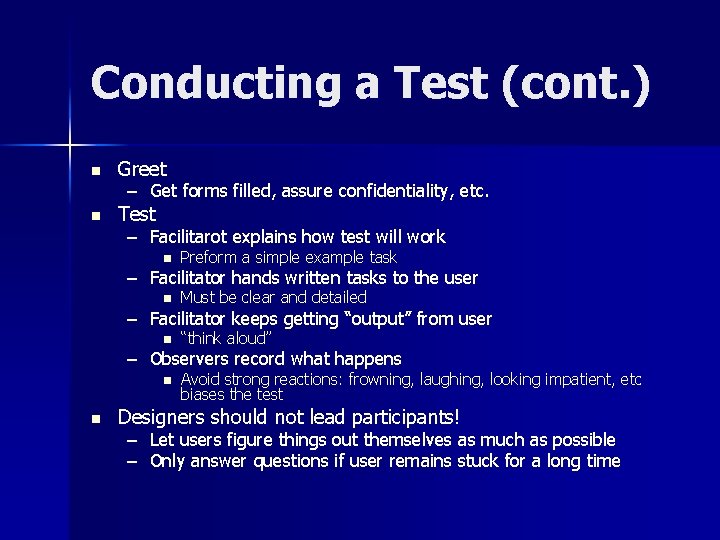 Conducting a Test (cont. ) n Greet n Test – Get forms filled, assure
