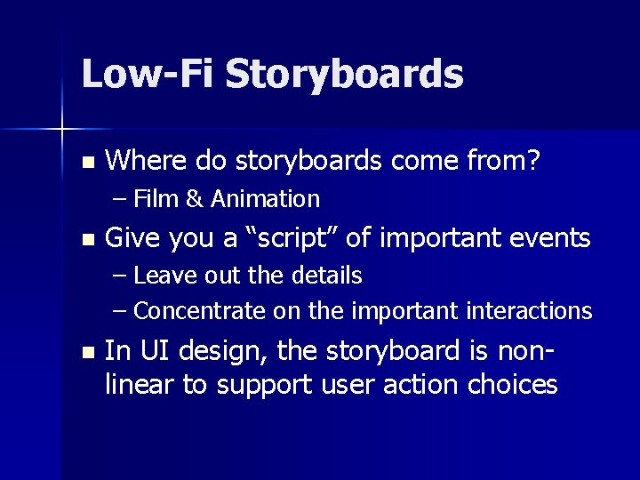 Low-Fi Storyboards n Where do storyboards come from? – Film & Animation n Give