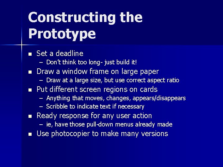 Constructing the Prototype n Set a deadline – Don’t think too long- just build