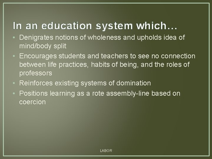 In an education system which… • Denigrates notions of wholeness and upholds idea of
